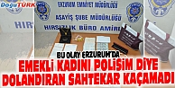 EMEKLİ KADININ ZİYNET EŞYALARINI ÇARPTI, POLİSE TOSLADI