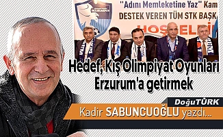 Hedef, Kış Olimpiyat Oyunları Erzurum'a getirmek