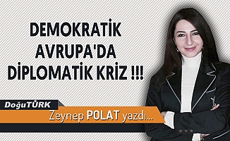 DEMOKRATİK AVRUPA'DA DİPLOMATİK KRİZ !!!