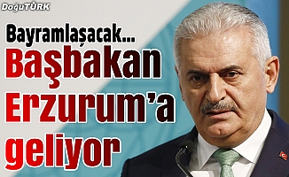 Başbakan Yıldırım Erzurum'a geliyor