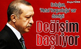 Erdoğan sinyali verdi: Değişim başlıyor!