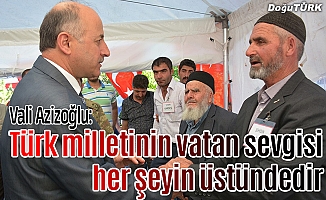 Vali Azizoğlu: Türk milletinin vatan sevgisi her şeyin üstündedir