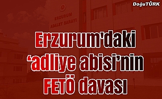 Erzurum'daki "adliye abisi"nin FETÖ davası