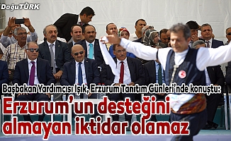 Başbakan Yardımcısı Işık: Erzurum’u tanımak milli görevdir