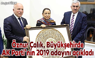 Öznur Çalık, Büyükşehirde AK Parti’nin 2019 adayını açıkladı