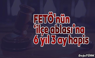 FETÖ'nün ’ilçe ablası’na 6 yıl 3 ay hapis
