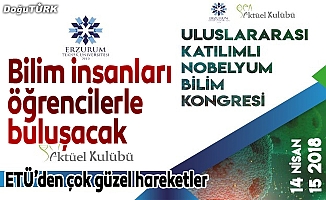 Bilim insanları Erzurum'da öğrencilerle buluşacak