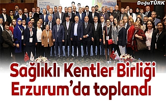 Sağlıklı Kentler Birliği Erzurum’da toplandı