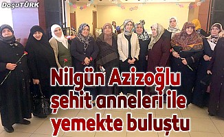 Nilgün Azizoğlu şehit anneleri ile yemekte buluştu