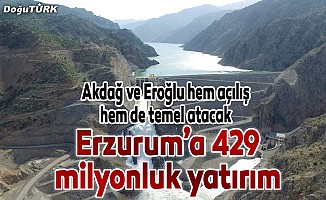 Erzurum'a 429 milyon liralık yatırım