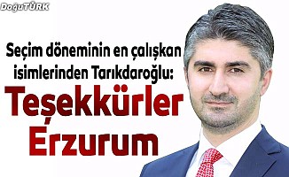 Tarıkdaroğlu: Teşekkürler Erzurum