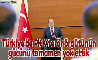 "Türkiye'de PKK terör örgütünün gücünü tamamen yok ettik"