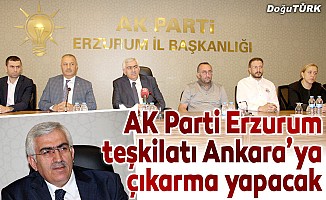 AK Parti Erzurum Teşkilatı Ankara’ya çıkarma yapacak