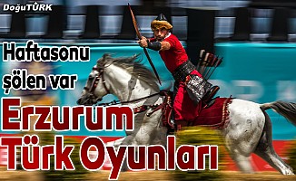 Erzurum’da 5 kıtayı anlatan festival: Erzurum Türk Oyunları