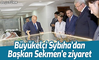 Büyükelçi Sybıha’dan Başkan Sekmen’e ziyaret
