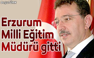 Erzurum Milli Eğitim Müdürü Ercan Yıldız gitti