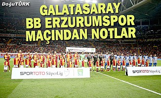Galatasaray-BB Erzurumspor maçından notlar