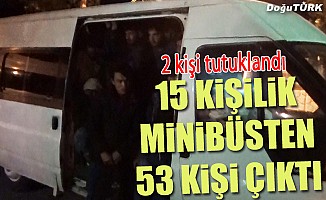 15 kişilik minibüsten 53 göçmen çıktı