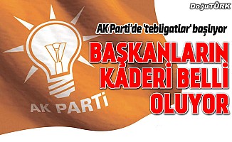 AK Parti’de başkanlara tebligatlar başlıyor