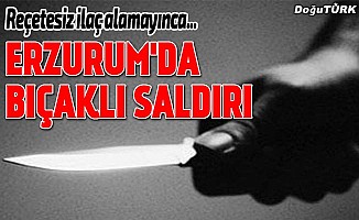 Erzurum’da eczane teknisyenine bıçaklı saldırı