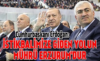 Cumhurbaşkanı Erdoğan: İstikbalimize giden yolun mührü Erzurum'dur