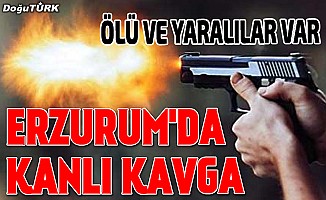 Erzurum'da silahlı kavga: 1 ölü, 4 yaralı