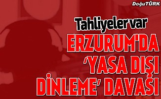 Erzurum'da ‘yasa dışı dinleme’ davası