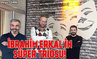 İbrahim Erkal’in süper triosu!