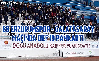 BB Erzurumspor - Galatasaray maçında DKF’19 pankartı