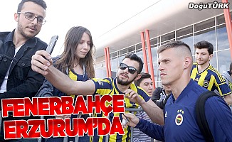 Fenerbahçe kafilesi, Erzurum'a geldi