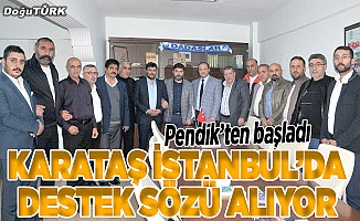 Karataş İstanbul’da destek sözü alıyor