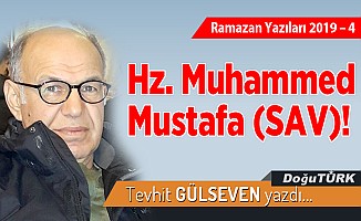 Ramazan Yazıları – 4 –    Hz. Muhammed Mustafa (SAV)!