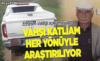 Erzurum Valiliği’nden vahşi cinayete ilişkin açıklama