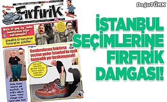 İstanbul seçimlerine Fırfırik damgası!