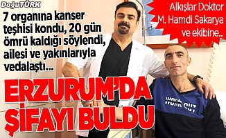 20 gün ömrü kalan hasta Erzurum’da şifayı buldu
