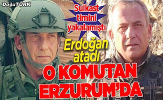 Suikast timini yakalayan komutan Erzurum'da