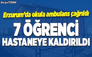 Erzurum'da 7 öğrenci hastaneye kaldırıldı