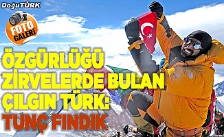 Özgürlüğü zirvelerde bulan çılgın Türk: Tunç Fındık