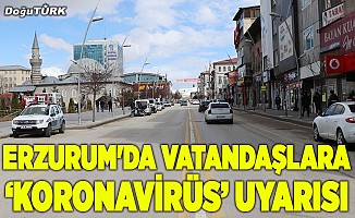 Erzurum'da vatandaşlara "koronavirüs" uyarısı