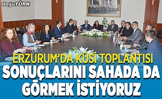 Erzurum’da KÜSİ toplantısı