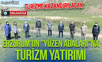 Erzurum'un "yüzen adaları"na turizm yatırımı