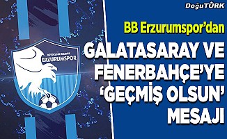 Galatasaray ve Fenerbahçe'ye "geçmiş olsun" mesajı