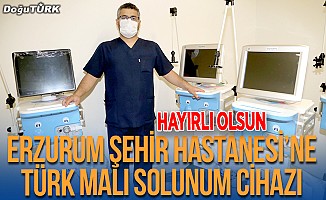 Erzurum Şehir Hastanesi'ne Türk malı solunum cihazı