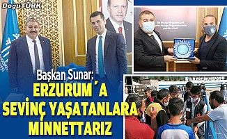 Sunar: Erzurum’a sevinç yaşatanlara minnettarız