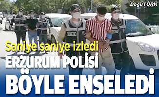 Erzurum polisi böyle enseledi