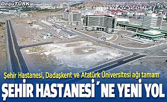 Erzurum Şehir Hastanesinin yol güzergahı yakında hizmete açılacak