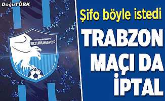 Trabzon maçı da iptal!