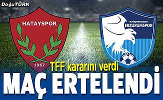 TFF açıkladı: Hatayspor-Erzurumspor maçı ertelendi