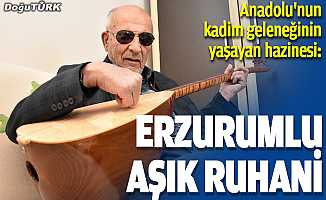 Anadolu'nun kadim geleneğinin yaşayan hazinesi: "Erzurumlu Aşık Ruhani"