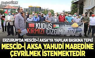 Erzurum'dan Mescid-i Aksa'ya yapılan baskına tepki